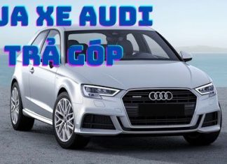 Kinh nghiệm mua ô tô Audi trả góp - Bảng lãi suất chi tiết