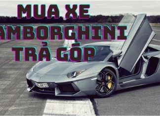 Kinh nghiệm mua ô tô Lamborghini trả góp - Bảng lãi suất chi tiết