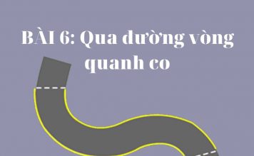 BÀI 6: Qua đường vòng quanh co